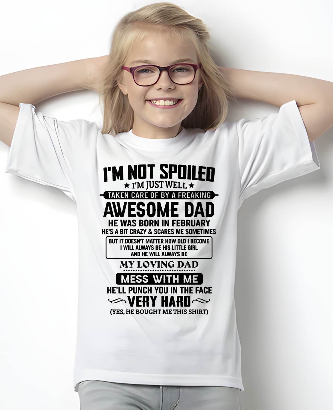FEBRUARY - I'M NOT SPOILED I'M JUST WELL TAKEN CARE OF BY A FREAKING AWESOME DAD - FROM DAD - NINA02 (SKU2605-171-02)