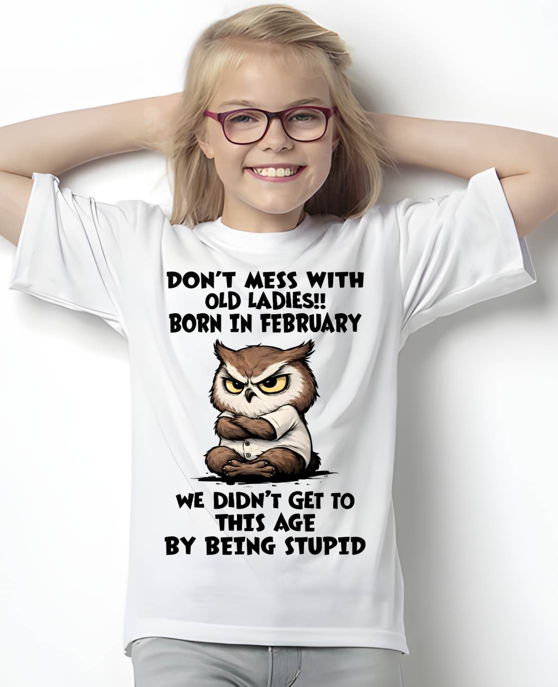 FEBRUARY - DON’T MESS WITH OLD LADIES!! WE DIDN’T GET TO THIS AGE BY BEING STUPID - FMA - NINA02 (SKU2603-40-02)