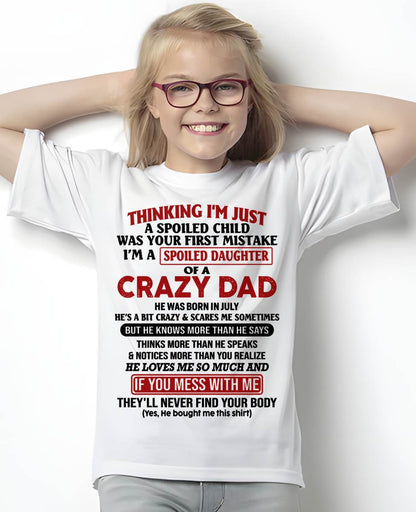 JULY - I AM A SPOILED DAUGHTER OF A CRAZY DAD - Gift for Daughter From Dad - NINA07 (SKU-TDD-SPOILED-07)