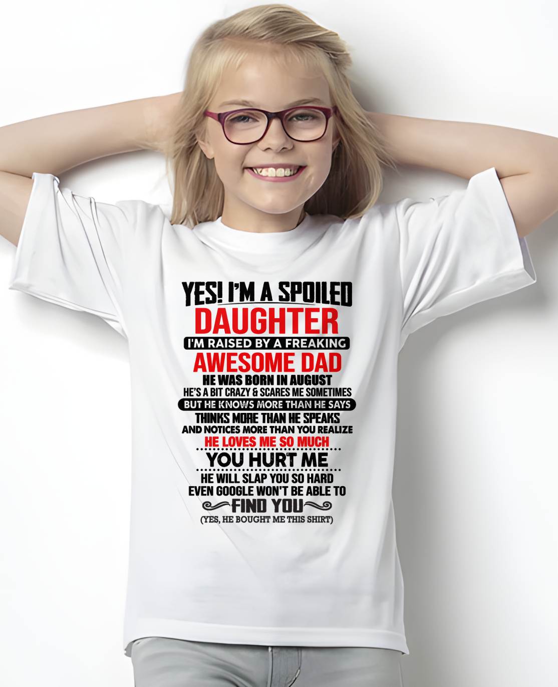 AUGUST - HE WILL SLAP YOU SO HARD EVEN GOOGLE WON'T BE ABLE TO FIND YOU - Gift for Daughter From Dad - NINA08 (SKU2610-207-08)