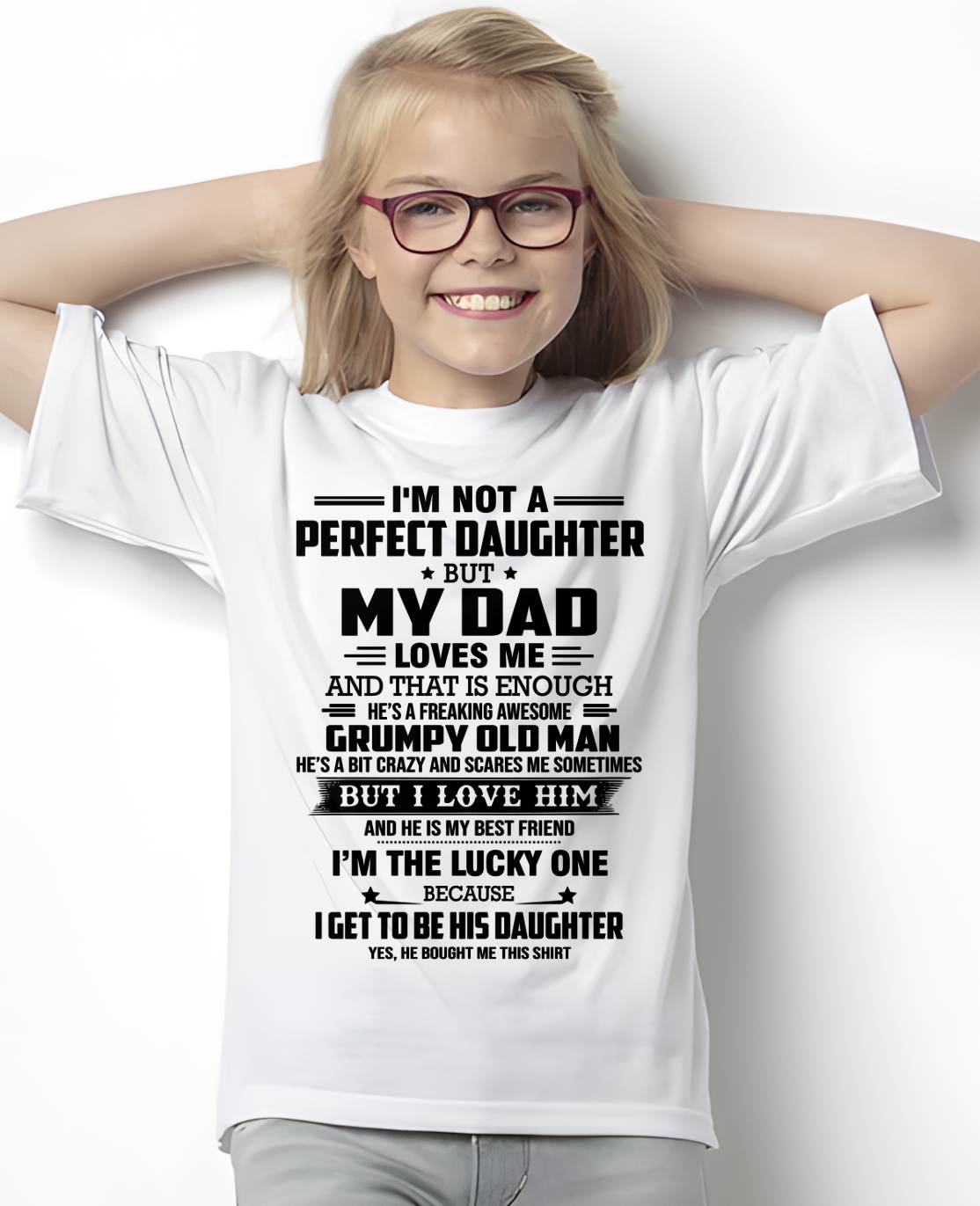 I'M NOT A PERFECT DAUGHTER BUT MY DAD LOVES ME AND THAT IS ENOUGH - FROM DAD - NINA00 (SKU2603-321-00)