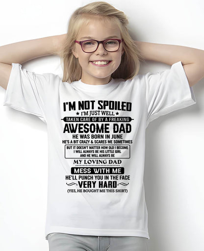 JUNE - I'M NOT SPOILED I'M JUST WELL TAKEN CARE OF BY A FREAKING AWESOME DAD - FROM DAD - NINA06 (SKU2605-171-06)