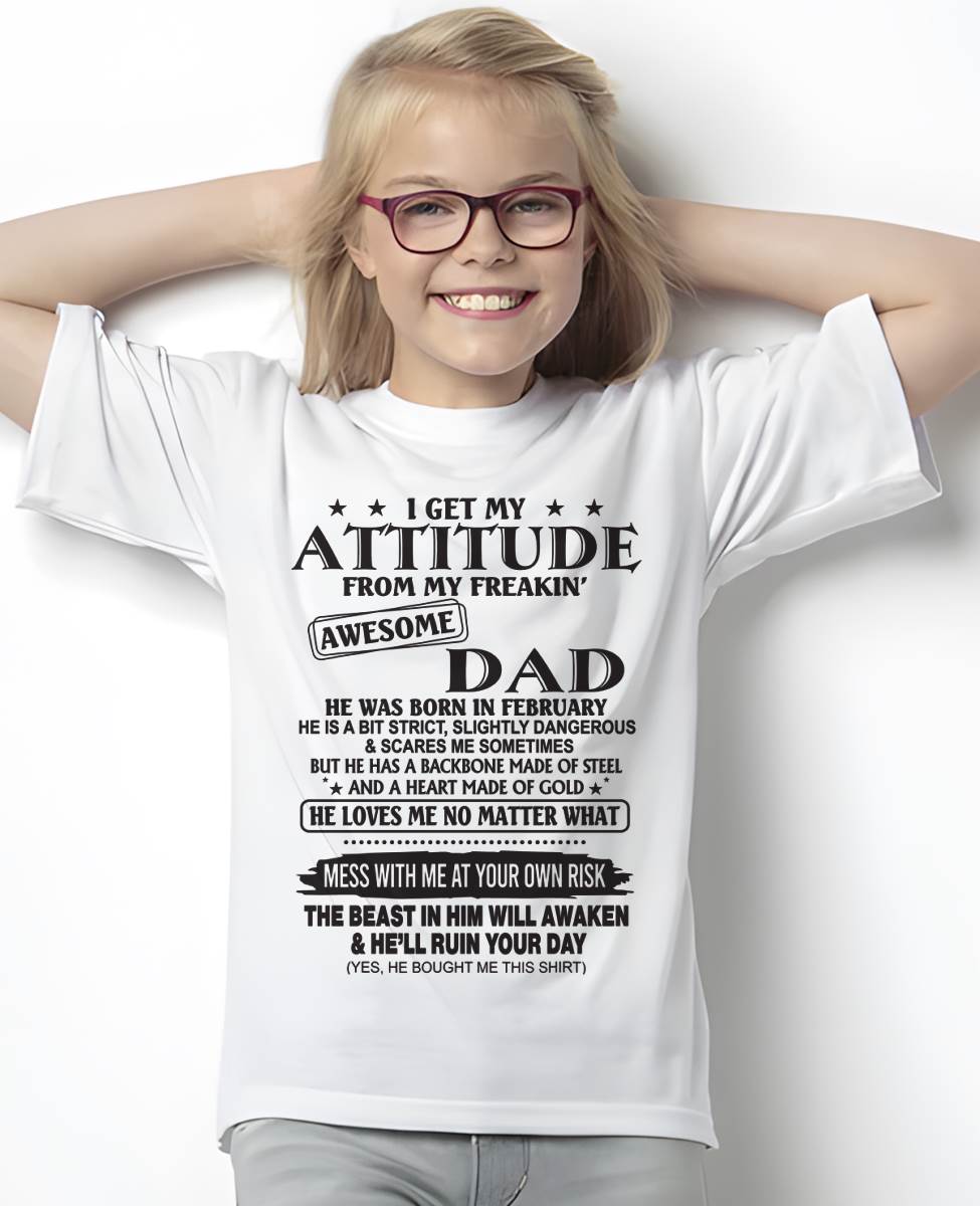 I GET MY ATTITUDE FROM MY FREAKIN’ AWESOME DAD - T-SHIRT GIFT FROM DAD - NINA02 (SKU12-275-02)