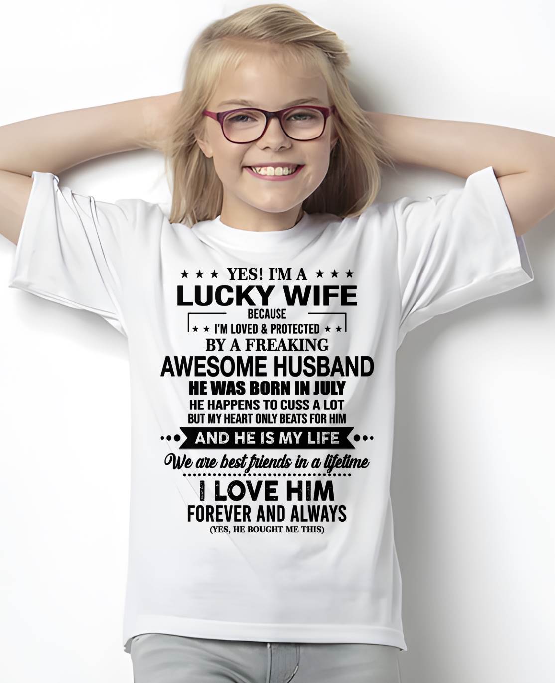 JULY - YES! I'M A LUCKY WIFE BECAUSE I'M LOVED & PROTECTED BY A FREAKING AWESOME HUSBAND - FROM HUSBAND - NINA07 (SKU26T-01272-07)