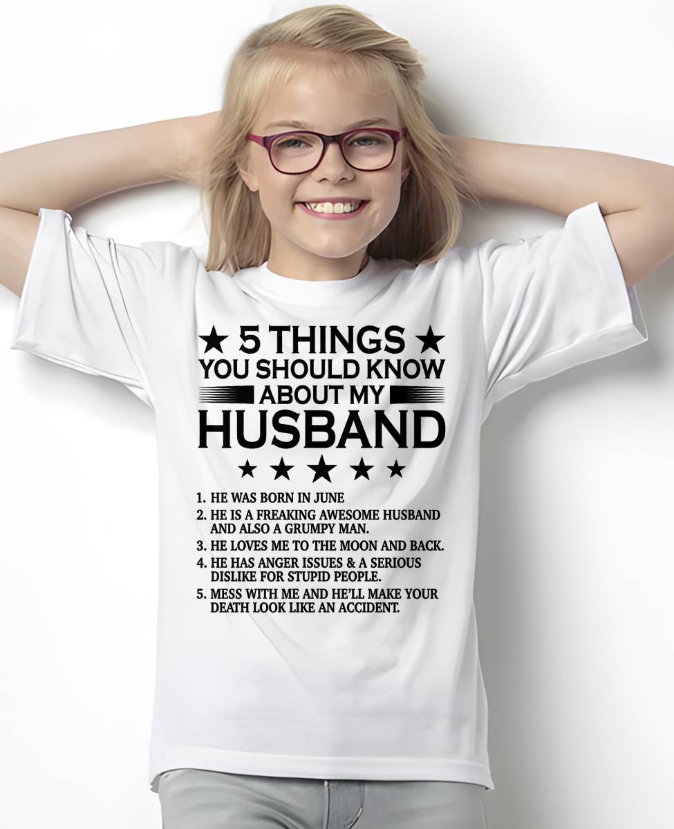 JUNE - 5 THINGS YOU SHOULD KNOW ABOUT MY HUSBAND - T SHIRT GIFT FROM HUSBAND - NINA06 (SKU2605-36-06)