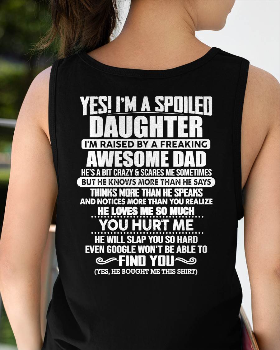 I'M A SPOILED DAUGHTER I'M RAISED BY A FREAKING AWESOME DAD - Gift For Daughter From Daughter - NINA00 (SKU2610-658-00)