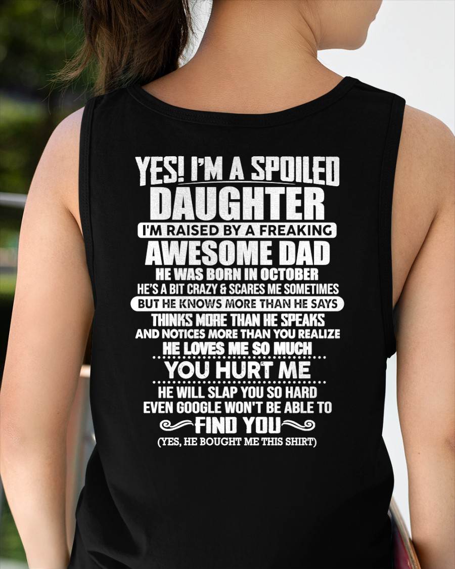OCTOBER - I'M A SPOILED DAUGHTER I'M RAISED BY A FREAKING AWESOME DAD - Gift For Daughter From Daughter - NINA10 (SKU2610-658-10)