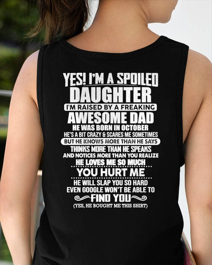 OCTOBER - I'M A SPOILED DAUGHTER I'M RAISED BY A FREAKING AWESOME DAD - Gift For Daughter From Daughter - NINA10 (SKU2610-658-10)