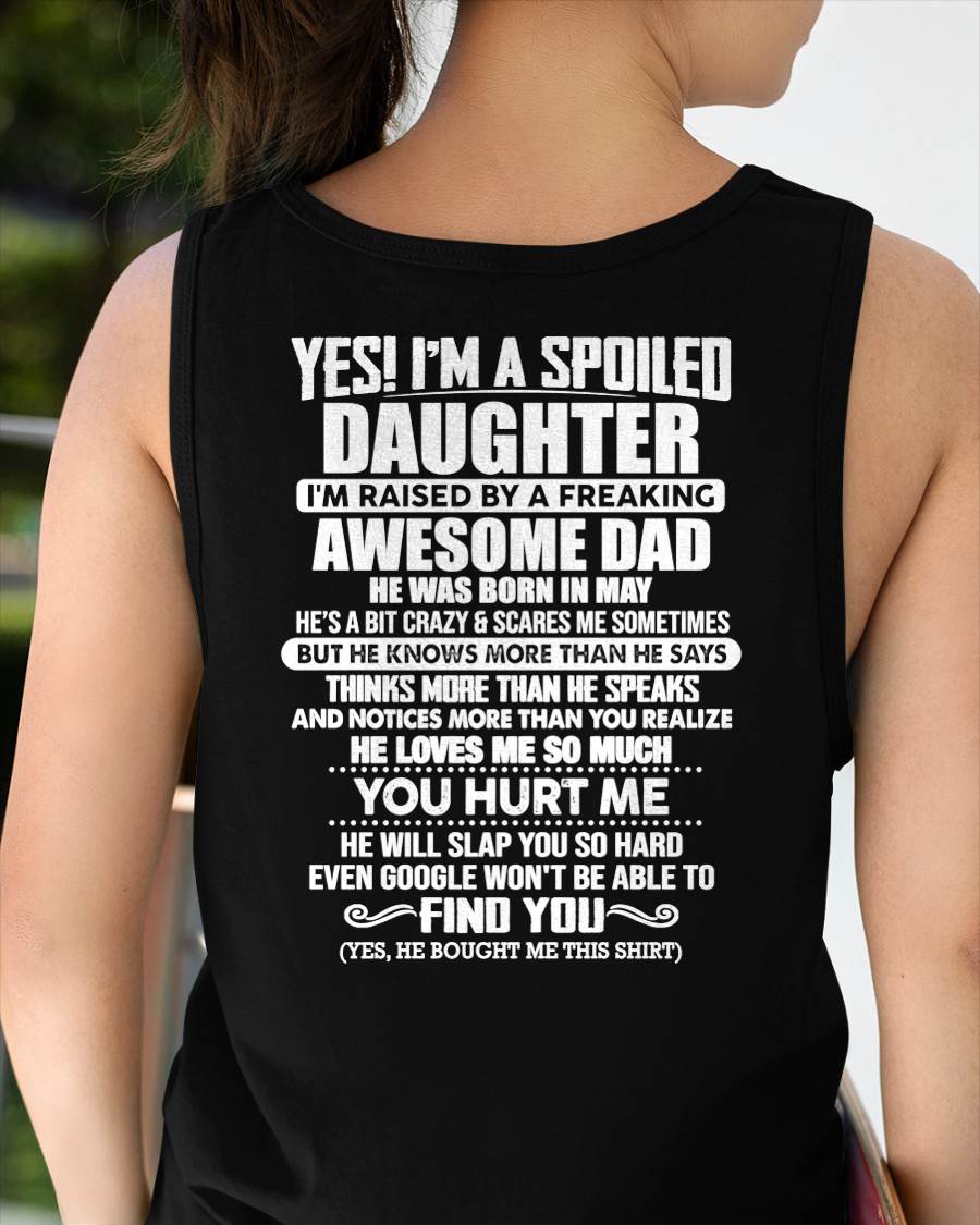 MAY - I'M A SPOILED DAUGHTER I'M RAISED BY A FREAKING AWESOME DAD - Gift For Daughter From Daughter - NINA05 (SKU2610-658-05)