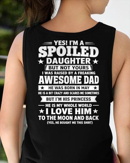 MAY - I WAS RAISED BY A FREAKING AWESOME DAD I LOVE HIM TO THE MOON AND BACK - FROM DAD - NINA05 (SKU2605-71-05)