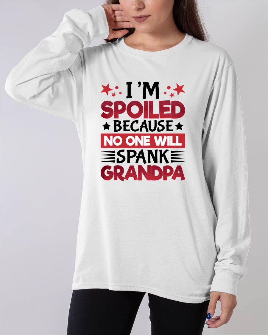 I’M SPOILED BECAUSE NO ONE WILL SPANK GRANDPA - GIFT FROM GRANDPA - NINA00 (SKU2603-130)
