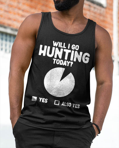 Will I Go Hunting Today T-Shirt - Funny Hunting T-Shirt