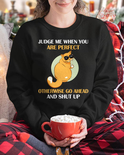 Judge Me When You Are Perfect Funny Cat T-Shirt - FMA - NINA00 (SKU2603-95)