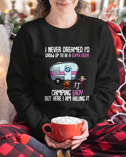 I Never Dreamed I'd Grow Up Super Sexy Camping Lady Camper T-Shirt