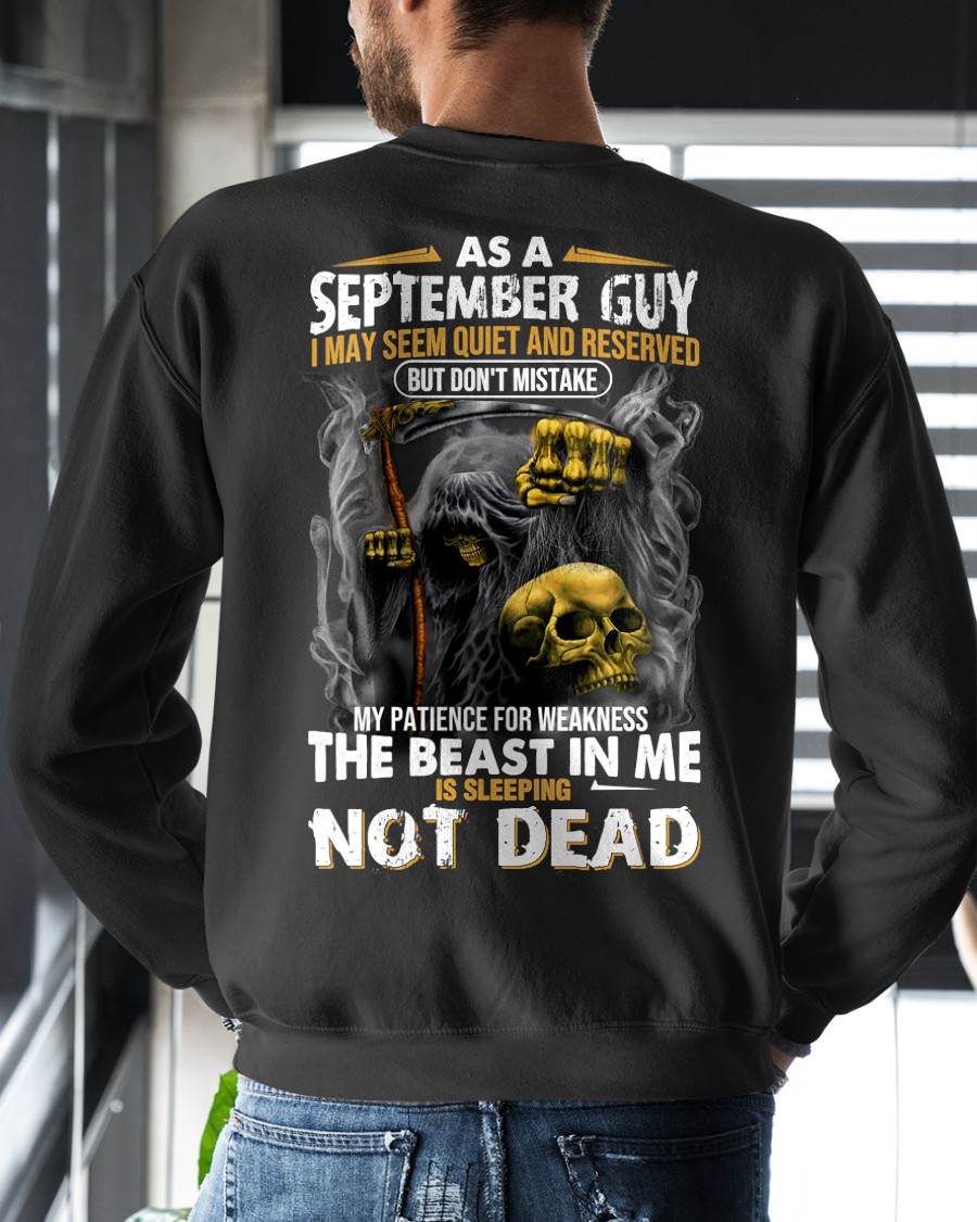 SEPTEMBER – AS A SEPTEMBER GUY, I MAY SEEM QUIET AND RESERVED, BUT DON’T BE MISTAKEN – MAN TEE - NINA09 (SKU08-82-09)