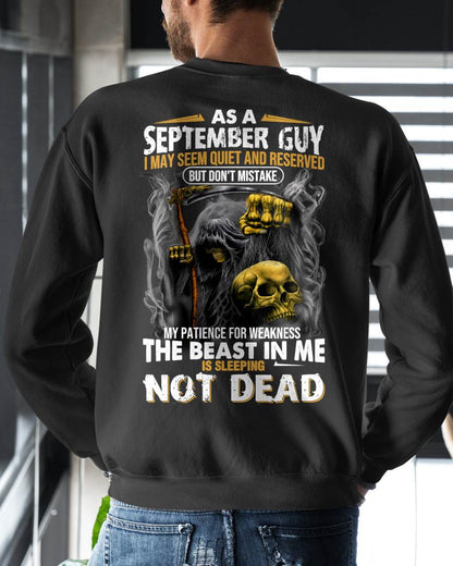 SEPTEMBER – AS A SEPTEMBER GUY, I MAY SEEM QUIET AND RESERVED, BUT DON’T BE MISTAKEN – MAN TEE - NINA09 (SKU08-82-09)