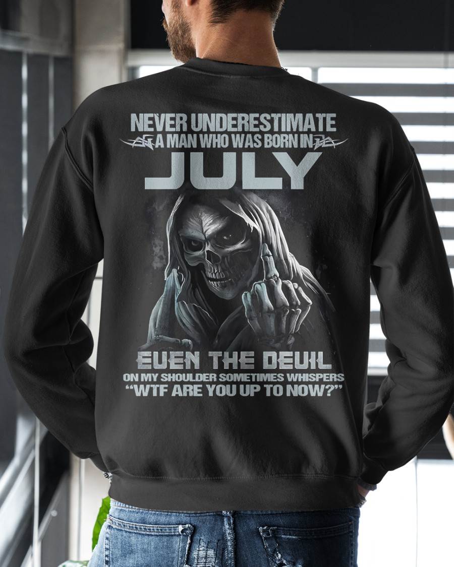 JULY – NEVER UNDERESTIMATE A MAN BORN IN JULY – MAN TEE - NINA07 (SKU08-05-07)