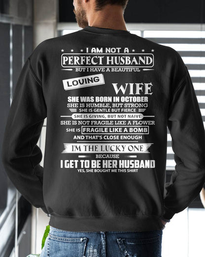 OCTOBER - I AM NOT A PERFECT HUSBAND BUT I HAVE A BEAUTIFUL LOVING WIFE - T SHIRT GIFT FROM WIFE - NINA10 (SKU2605-268-10)