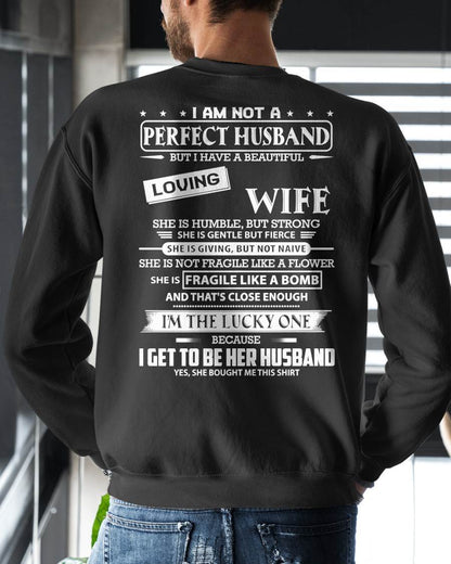 I AM NOT A PERFECT HUSBAND BUT I HAVE A BEAUTIFUL LOVING WIFE - T SHIRT GIFT FROM WIFE - NINA00 (SKU2605-268-00)