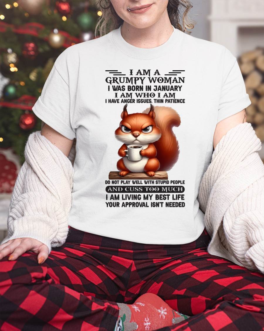I AM A GRUMPY WOMAN, I WAS BORN IN JANUARY - NINA01 - FMA (SKU09-07-01)