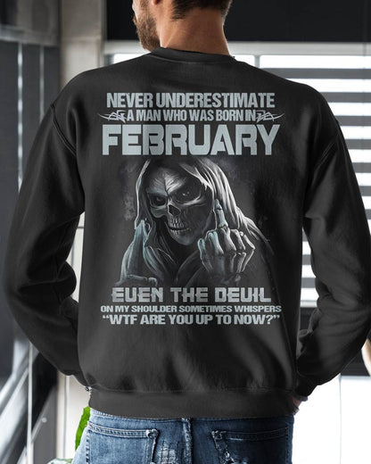 FEBRUARY – NEVER UNDERESTIMATE A MAN BORN IN FEBRUARY – MAN TEE - NINA02 (SKU08-05-02)