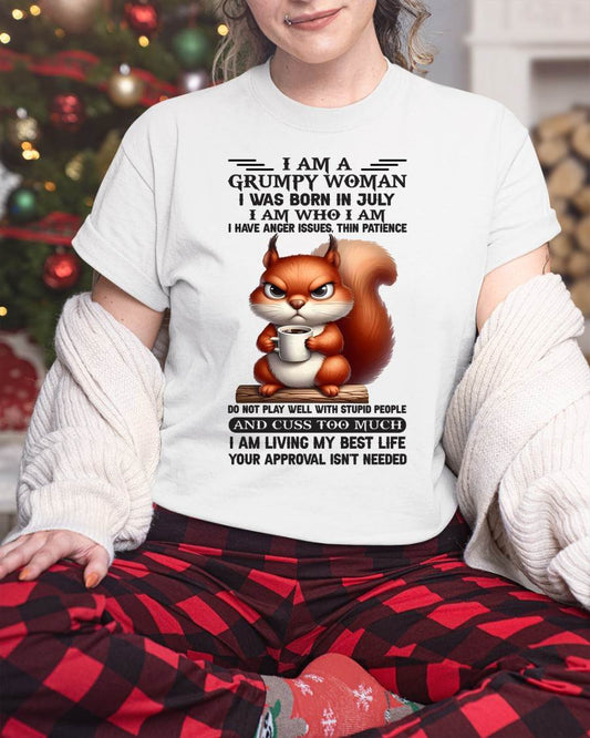 I AM A GRUMPY WOMAN, I WAS BORN IN JULY - NINA07 - FMA (SKU09-07-07)