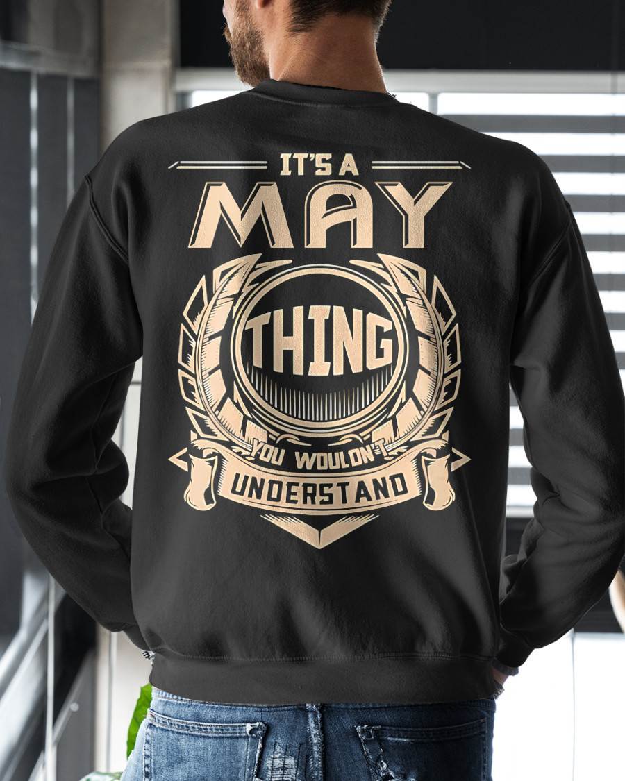 MAY - IT'S A MAY THING YOU WOULDN'T UNDERSTAND - MAN TEE - NINA05 (SKU09-17-05)