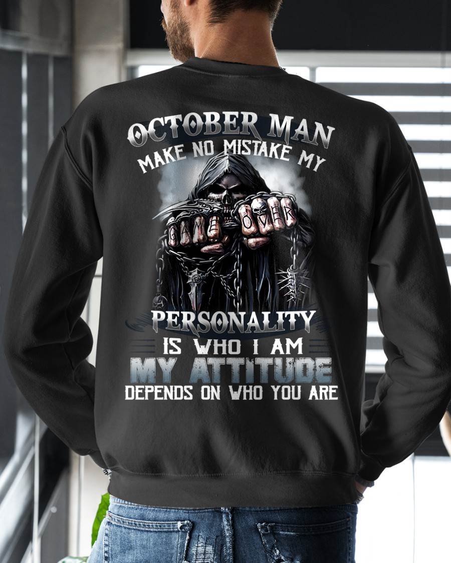 OCTOBER – MAKE NO MISTAKE MY PERSONALITY IS WHO I AM – MAN TEE - NINA10 (SKU08-83-10)