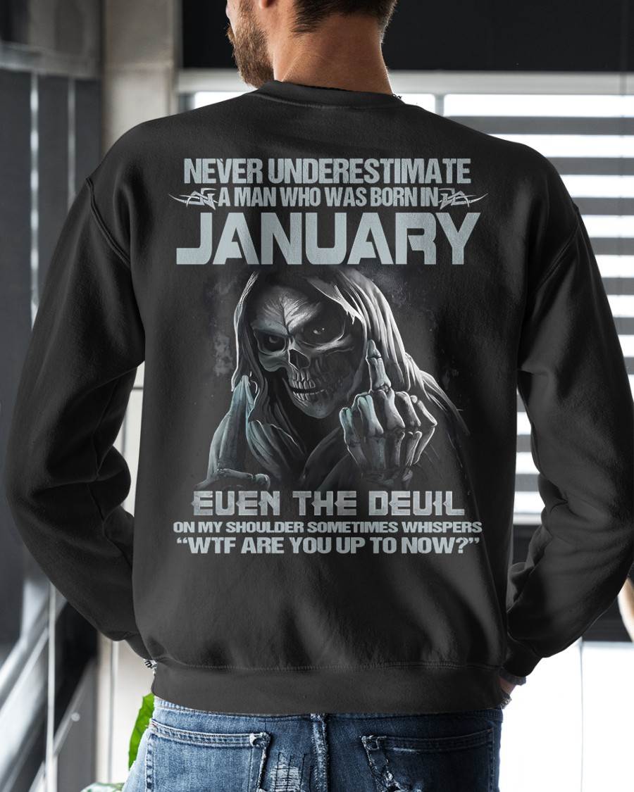 JANUARY – NEVER UNDERESTIMATE A MAN BORN IN JANUARY – MAN TEE - NINA01 (SKU08-05-01)