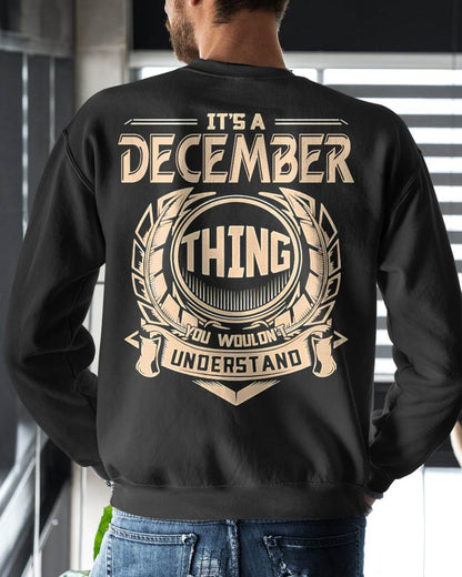 DECEMBER - IT'S A DECEMBER THING YOU WOULDN'T UNDERSTAND - MAN TEE - NINA12 (SKU09-17-12)