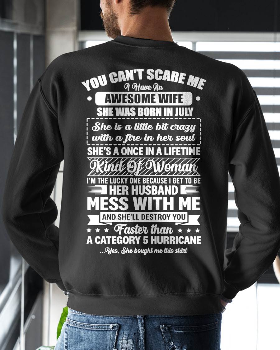 JULY - YOU CAN'T SCARE ME I HAVE AN AWESOME WIFE SHE'S A ONCE IN A LIFETIME KIND OF WOMAN - FROM WIFE - NINA07 (SKU26T-01202-07)
