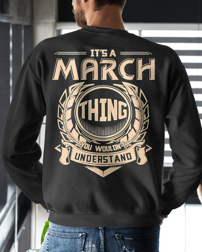 MARCH - IT'S A MARCH THING YOU WOULDN'T UNDERSTAND - MAN TEE - NINA03 (SKU09-17-03)