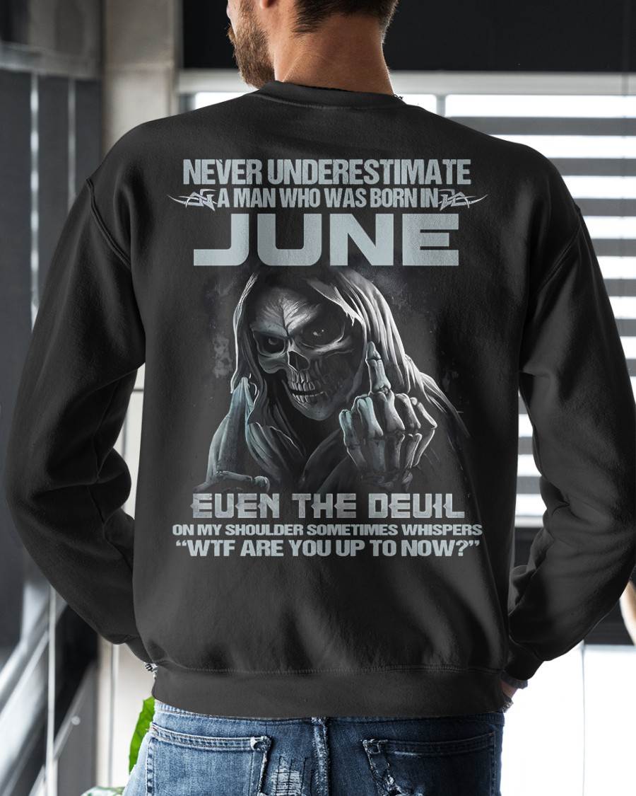 JUNE – NEVER UNDERESTIMATE A MAN BORN IN JUNE – MAN TEE - NINA06 (SKU08-05-06)