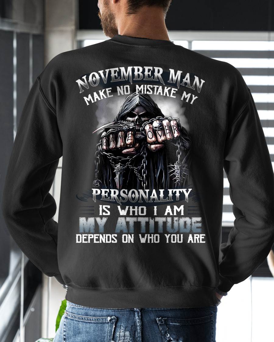 NOVEMBER – MAKE NO MISTAKE MY PERSONALITY IS WHO I AM – MAN TEE - NINA11 (SKU08-83-11)