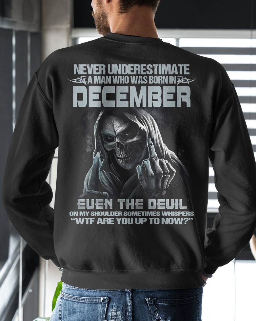 DECEMBER – NEVER UNDERESTIMATE A MAN BORN IN DECEMBER – MAN TEE - NINA12 (SKU08-05-12)