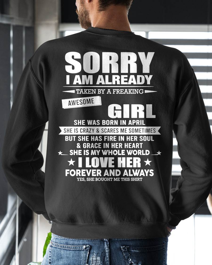 APRIL - SORRY I AM ALREADY TAKEN BY A FREAKING AWESOME GIRL - T SHIRT GIFT FROM WIFE - NINA04 (SKU2606-78-04)