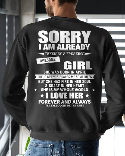 APRIL - SORRY I AM ALREADY TAKEN BY A FREAKING AWESOME GIRL - T SHIRT GIFT FROM WIFE - NINA04 (SKU2606-78-04)