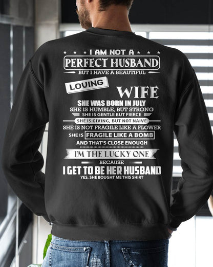 JULY - I AM NOT A PERFECT HUSBAND BUT I HAVE A BEAUTIFUL LOVING WIFE - T SHIRT GIFT FROM WIFE - NINA07 (SKU2605-268-07)