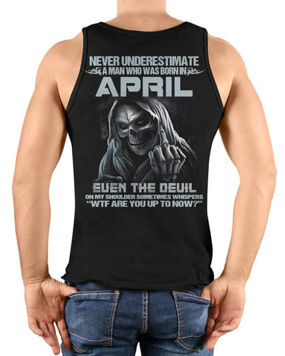 APRIL – NEVER UNDERESTIMATE A MAN BORN IN APRIL – MAN TEE - NINA04 (SKU08-05-04)