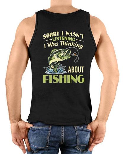 Sorry I Wasn't Listening I was Thinking About Fishing T-Shirt