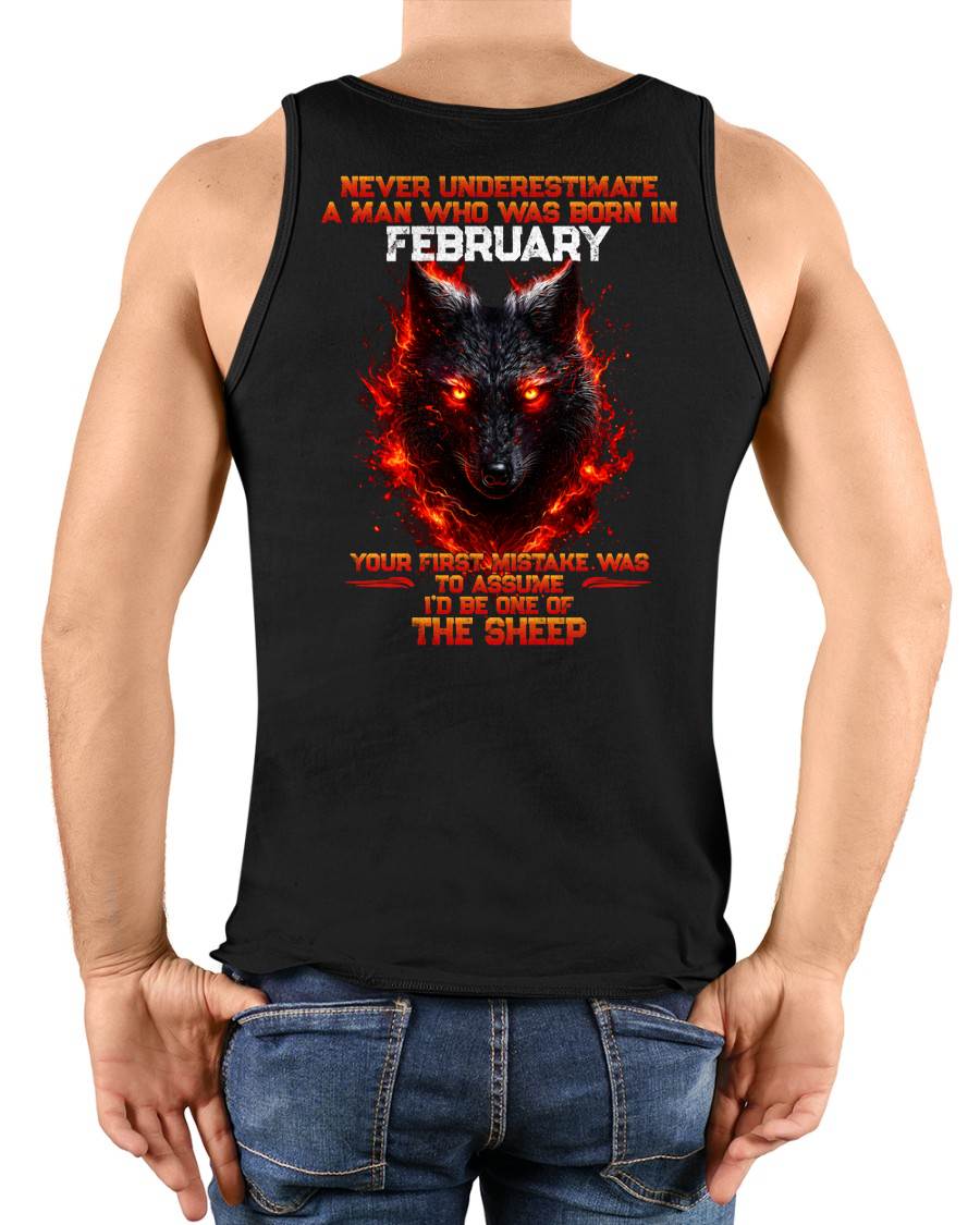 FEBRUARY - NEVER UNDERESTIMATE A MAN WHO WAS BORN IN FEBRUARY - MAN TEE - BIRTHDAY SHIRT FOR MAN - NINA02 (SKU2609-300-02)