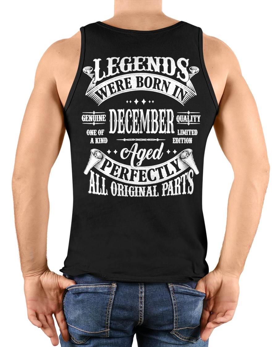 DECEMBER – LEGENDS WERE BORN IN DECEMBER, GENIUS AND ONE OF A KIND – MAN TEE - NINA12 (SKU08-37-12)