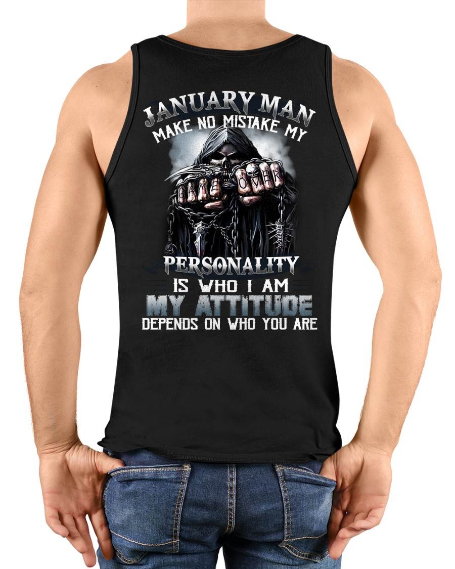 JANUARY – MAKE NO MISTAKE MY PERSONALITY IS WHO I AM – MAN TEE - NINA01 (SKU08-83-01)