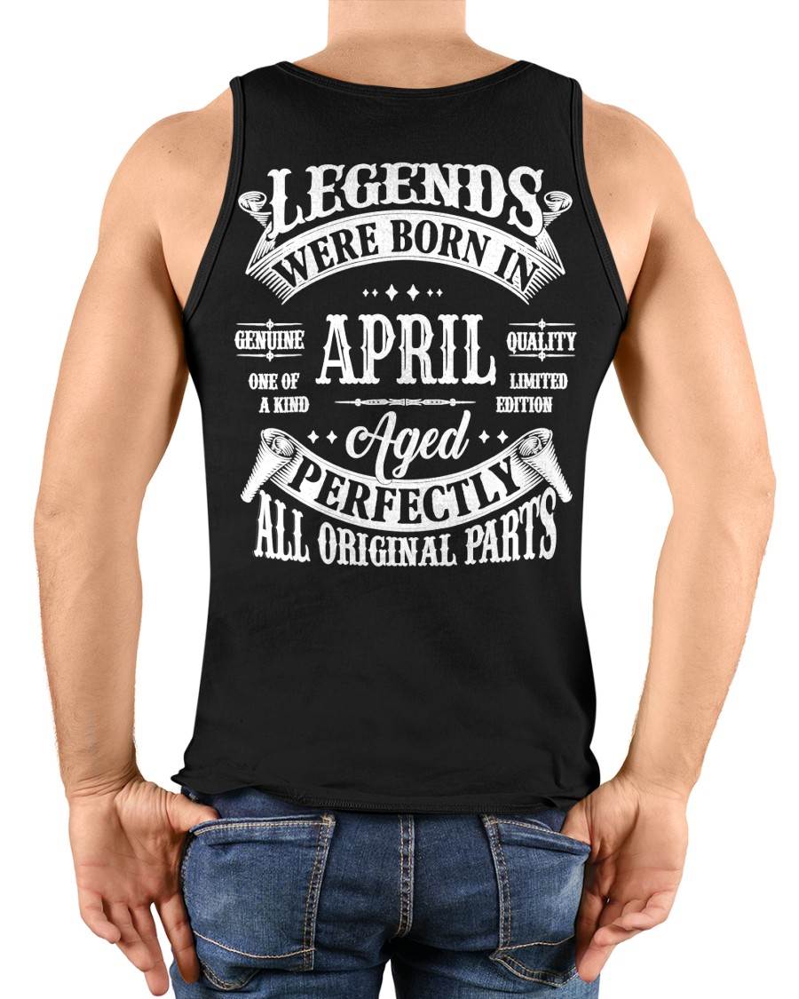 APRIL – LEGENDS WERE BORN IN APRIL, GENIUS AND ONE OF A KIND – MAN TEE - NINA04 (SKU08-37-04)