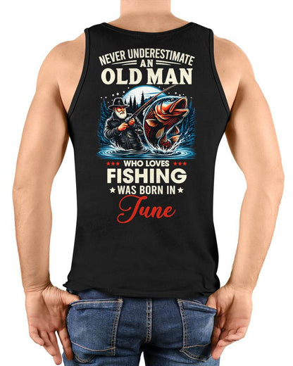 JUNE - NEVER UNDERESTIMATE AN OLD MAN WHO LOVES FISHING - FISHING T SHIRT - NINA06 (SKU2604-211-06)