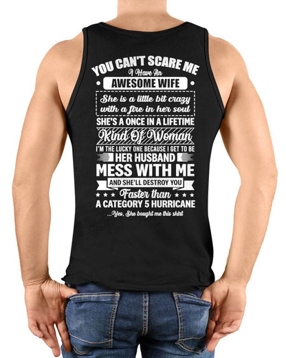 YOU CAN'T SCARE ME I HAVE AN AWESOME WIFE SHE'S A ONCE IN A LIFETIME KIND OF WOMAN - FROM WIFE - NINA00 (SKU26T-01202-00)