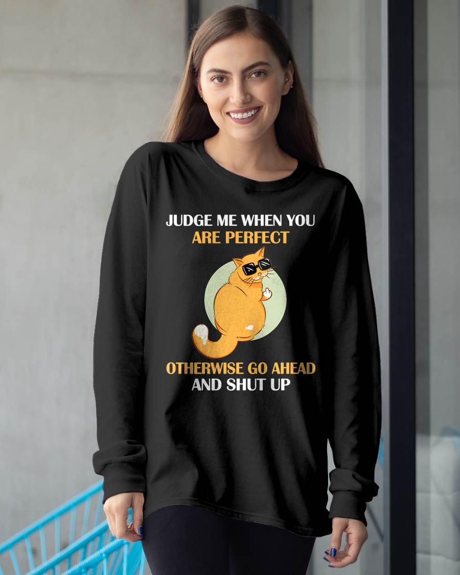 Judge Me When You Are Perfect Funny Cat T-Shirt - FMA - NINA00 (SKU2603-95)