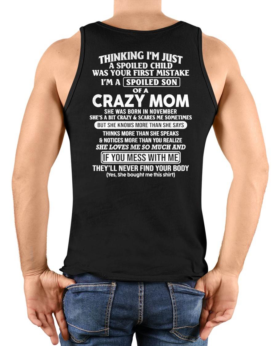 NOVEMBER - I'M A SPOILED SON OF A CRAZY MOM - T SHIRT GIFT FROM MOM FOR SON - NINA11 (SKU2607-232-11)