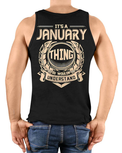 JANUARY - IT'S A JANUARY THINGS YOU WOULDN'T UNDERSTAND - MAN TEE - NINA01 (SKU09-17-01)