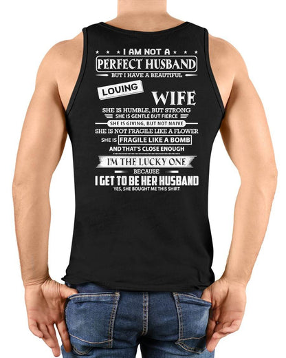 I AM NOT A PERFECT HUSBAND BUT I HAVE A BEAUTIFUL LOVING WIFE - T SHIRT GIFT FROM WIFE - NINA00 (SKU2605-268-00)
